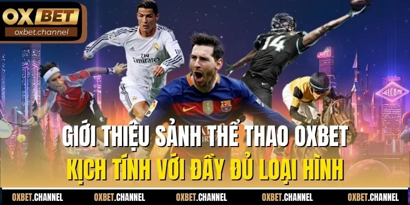 Giới thiệu sảnh thể thao Oxbet kịch tính với đầy đủ loại hình