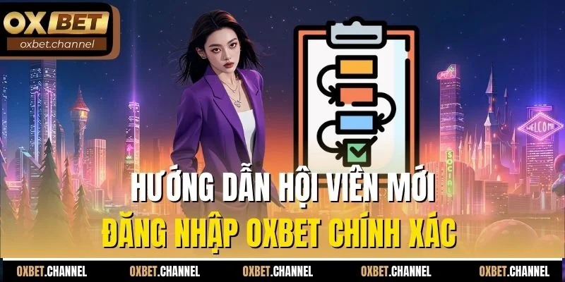 hướng dẫn hội viên mới đăng nhập oxbet chính xác