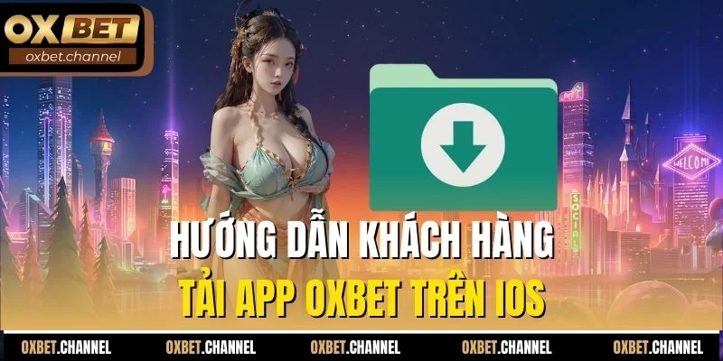 Hướng dẫn khách hàng tải app Oxbet trên iOS